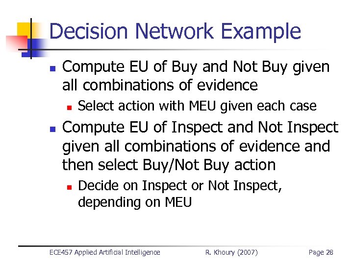 Decision Network Example n Compute EU of Buy and Not Buy given all combinations