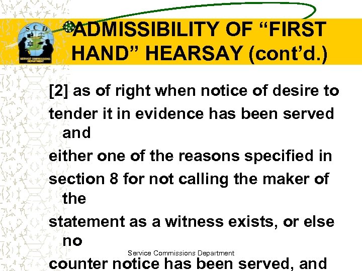 ADMISSIBILITY OF “FIRST HAND” HEARSAY (cont’d. ) [2] as of right when notice of
