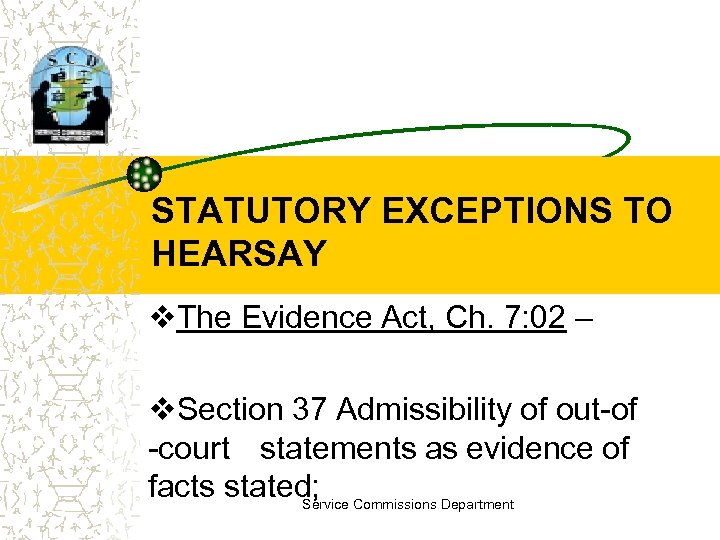 STATUTORY EXCEPTIONS TO HEARSAY v. The Evidence Act, Ch. 7: 02 – v. Section
