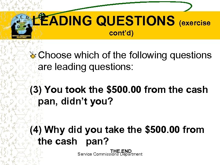 LEADING QUESTIONS (exercise cont’d) Choose which of the following questions are leading questions: (3)