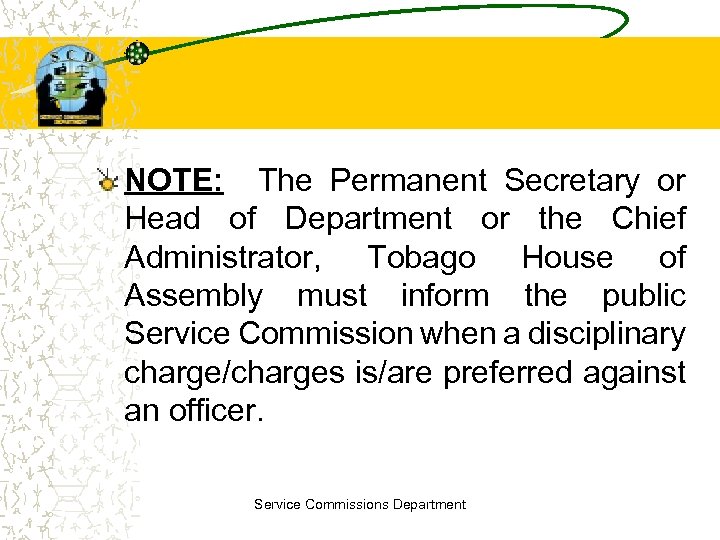 NOTE: The Permanent Secretary or Head of Department or the Chief Administrator, Tobago House