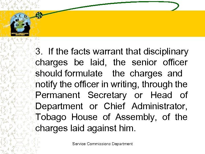 3. If the facts warrant that disciplinary charges be laid, the senior officer should