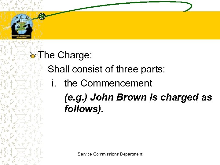 The Charge: – Shall consist of three parts: i. the Commencement (e. g. )