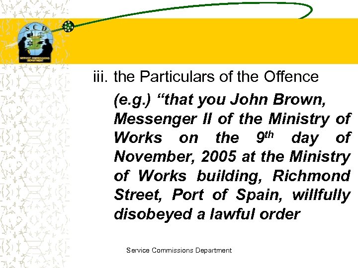 iii. the Particulars of the Offence (e. g. ) “that you John Brown, Messenger