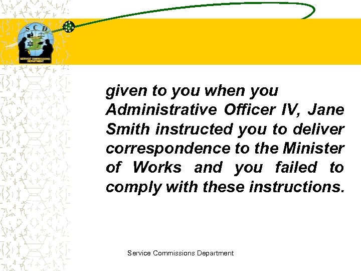 given to you when you Administrative Officer IV, Jane Smith instructed you to deliver