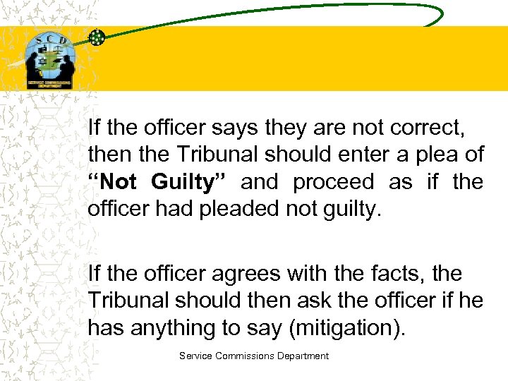 If the officer says they are not correct, then the Tribunal should enter a