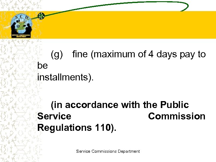 (g) fine (maximum of 4 days pay to be installments). (in accordance with the