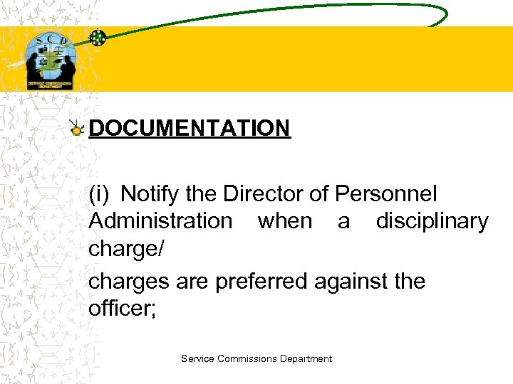 DOCUMENTATION (i) Notify the Director of Personnel Administration when a disciplinary charge/ charges are