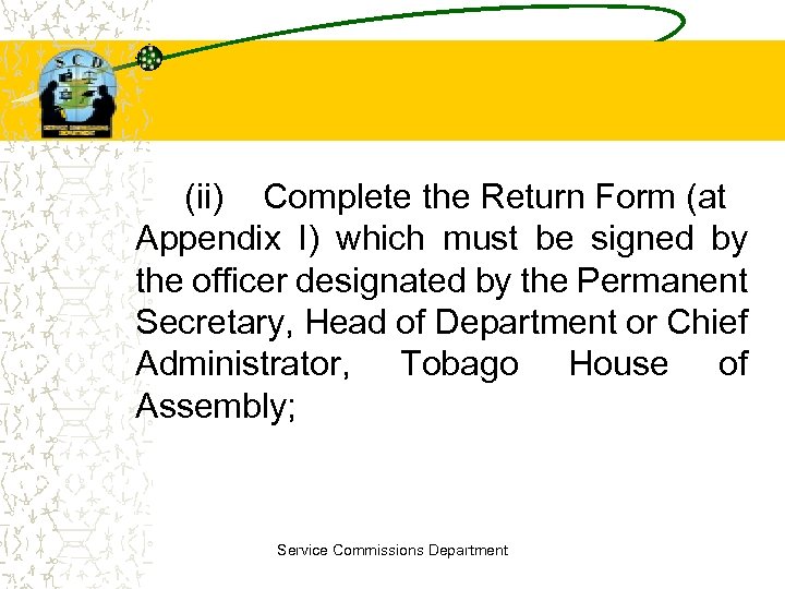 (ii) Complete the Return Form (at Appendix I) which must be signed by the