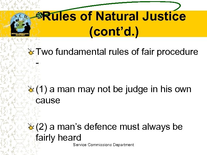 Rules of Natural Justice (cont’d. ) Two fundamental rules of fair procedure (1) a