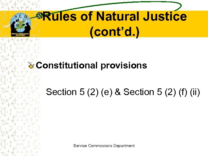 Rules of Natural Justice (cont’d. ) Constitutional provisions Section 5 (2) (e) & Section