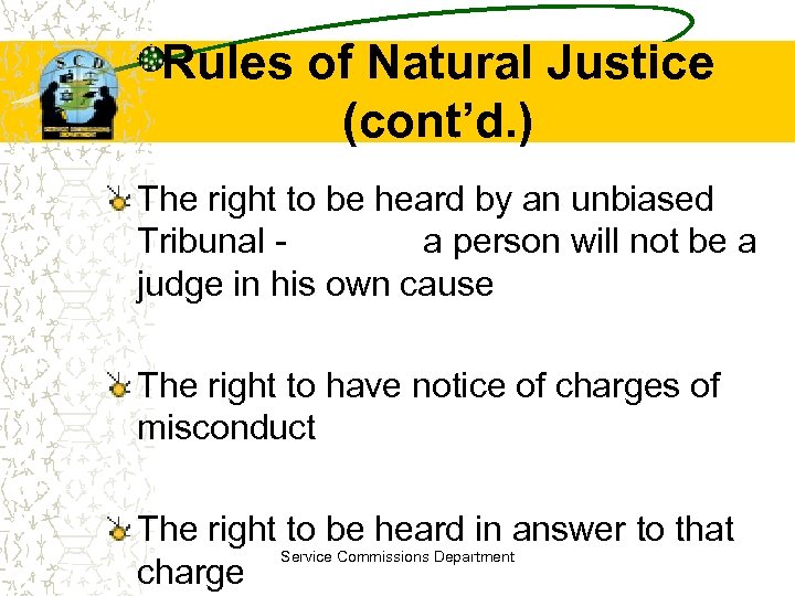 Rules of Natural Justice (cont’d. ) The right to be heard by an unbiased