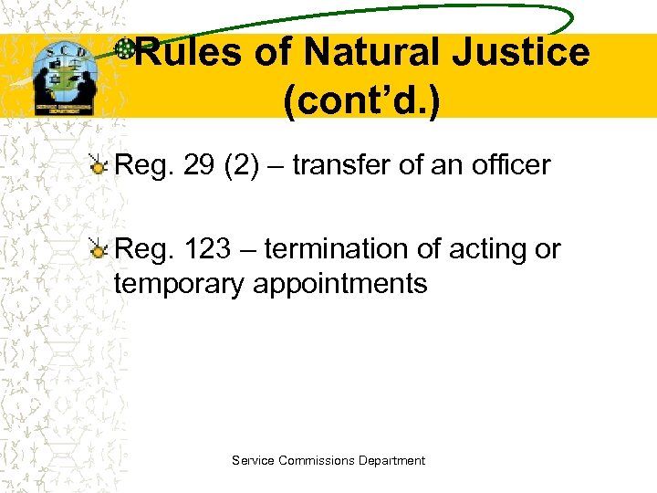 Rules of Natural Justice (cont’d. ) Reg. 29 (2) – transfer of an officer