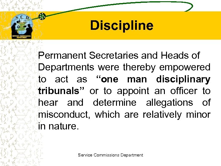 Discipline Permanent Secretaries and Heads of Departments were thereby empowered to act as “one