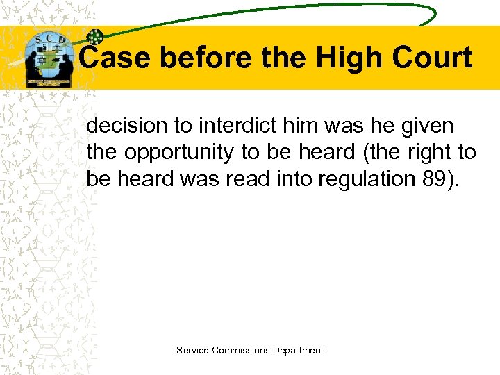 Case before the High Court decision to interdict him was he given the opportunity
