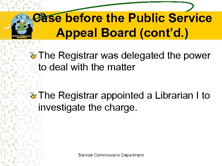 Case before the Public Service Appeal Board (cont’d. ) The Registrar was delegated the