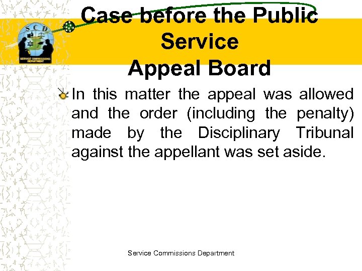 Case before the Public Service Appeal Board In this matter the appeal was allowed