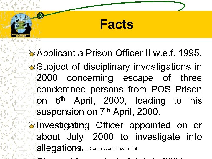 Facts Applicant a Prison Officer II w. e. f. 1995. Subject of disciplinary investigations