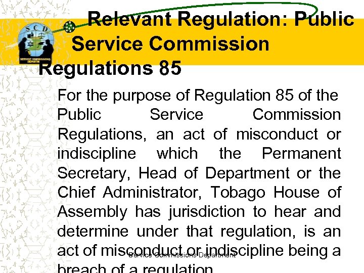 Relevant Regulation: Public Service Commission Regulations 85 For the purpose of Regulation 85 of
