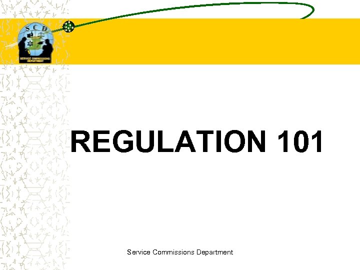 REGULATION 101 Service Commissions Department 