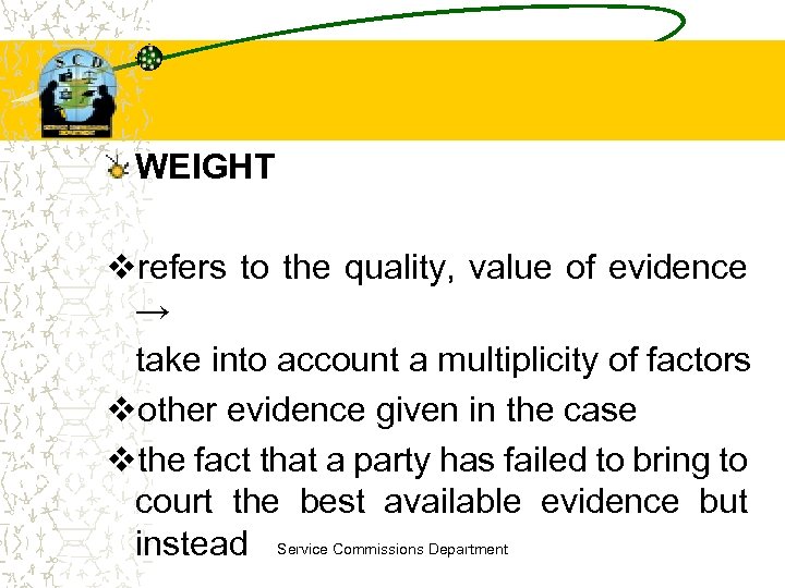 WEIGHT vrefers to the quality, value of evidence → take into account a multiplicity
