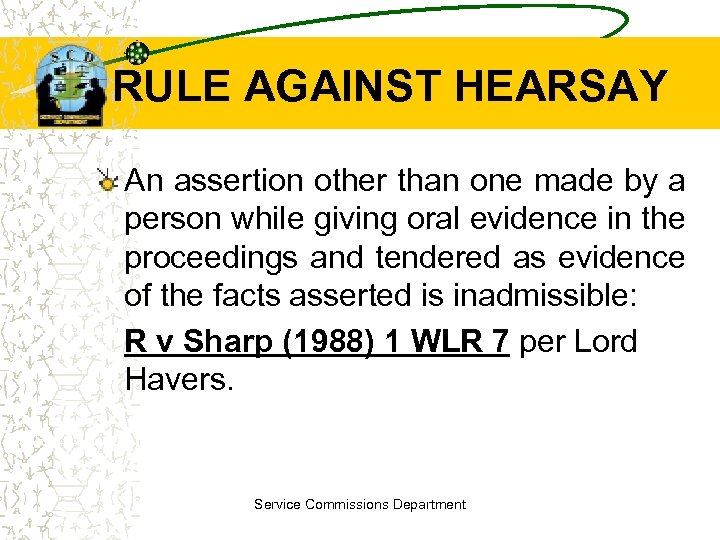 RULE AGAINST HEARSAY An assertion other than one made by a person while giving