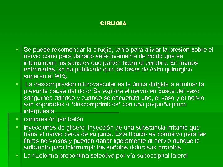 CIRUGIA § Se puede recomendar la cirugía, tanto para aliviar la presión sobre el