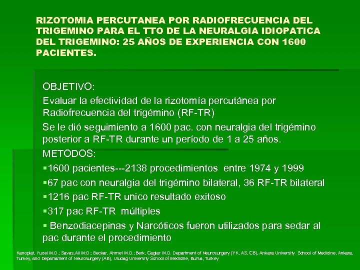 RIZOTOMIA PERCUTANEA POR RADIOFRECUENCIA DEL TRIGEMINO PARA EL TTO DE LA NEURALGIA IDIOPATICA DEL