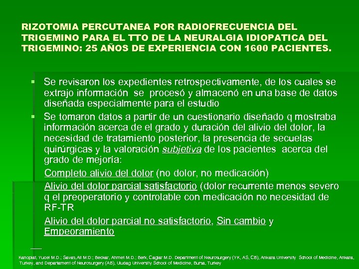 RIZOTOMIA PERCUTANEA POR RADIOFRECUENCIA DEL TRIGEMINO PARA EL TTO DE LA NEURALGIA IDIOPATICA DEL