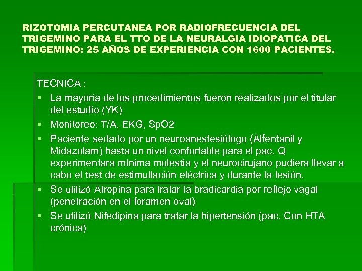 RIZOTOMIA PERCUTANEA POR RADIOFRECUENCIA DEL TRIGEMINO PARA EL TTO DE LA NEURALGIA IDIOPATICA DEL