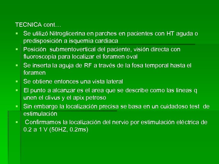 TECNICA cont… § Se utilizó Nitroglicerina en parches en pacientes con HT aguda o