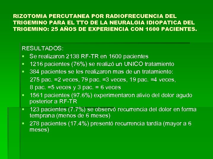 RIZOTOMIA PERCUTANEA POR RADIOFRECUENCIA DEL TRIGEMINO PARA EL TTO DE LA NEURALGIA IDIOPATICA DEL