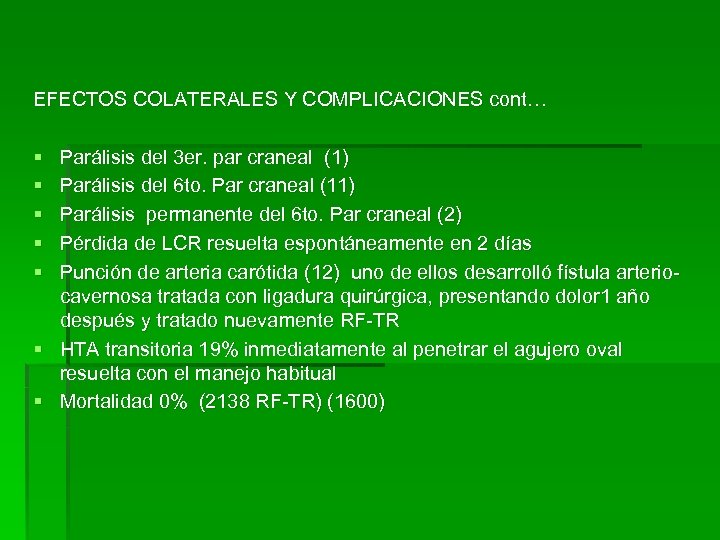 EFECTOS COLATERALES Y COMPLICACIONES cont… § § § Parálisis del 3 er. par craneal