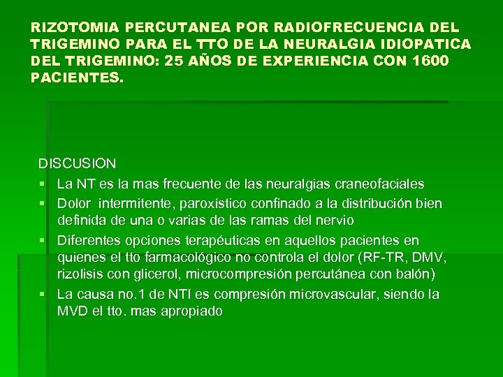 RIZOTOMIA PERCUTANEA POR RADIOFRECUENCIA DEL TRIGEMINO PARA EL TTO DE LA NEURALGIA IDIOPATICA DEL