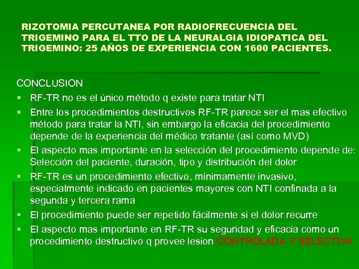 RIZOTOMIA PERCUTANEA POR RADIOFRECUENCIA DEL TRIGEMINO PARA EL TTO DE LA NEURALGIA IDIOPATICA DEL