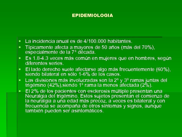 EPIDEMIOLOGIA § La incidencia anual es de 4/100. 000 habitantes. § Típicamente afecta a