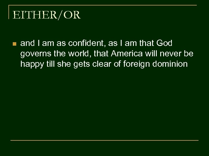 EITHER/OR n and I am as confident, as I am that God governs the