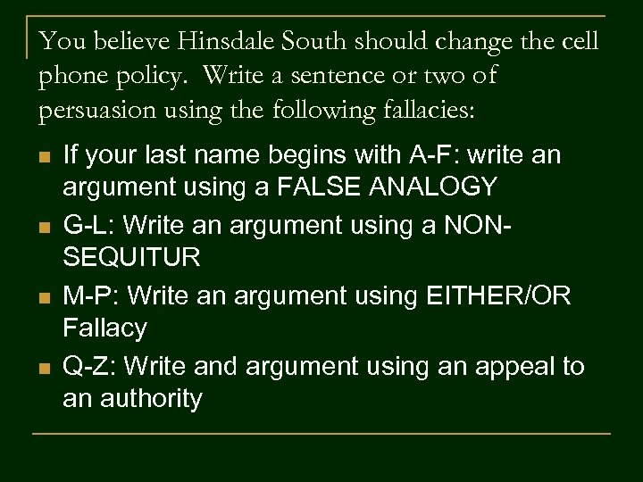 You believe Hinsdale South should change the cell phone policy. Write a sentence or
