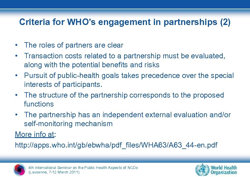 Criteria for WHO's engagement in partnerships (2) • The roles of partners are clear