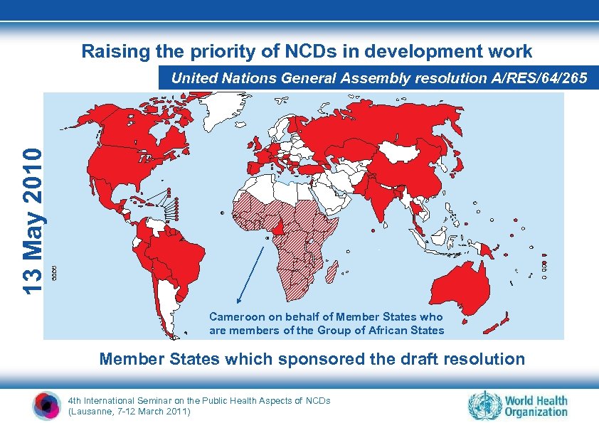 Raising the priority of NCDs in development work 13 May 2010 United Nations General