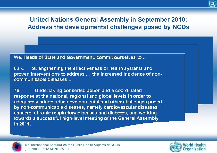 United Nations General Assembly in September 2010: Address the developmental challenges posed by NCDs