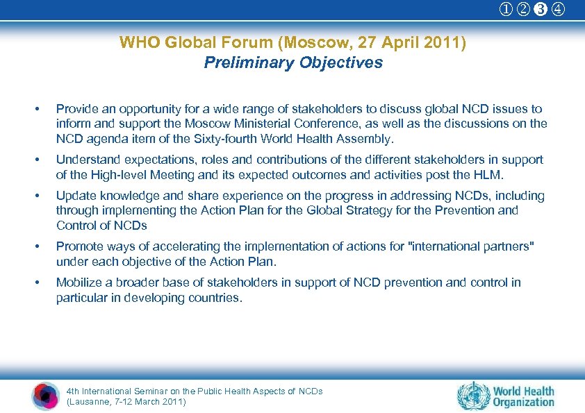  WHO Global Forum (Moscow, 27 April 2011) Preliminary Objectives • Provide an opportunity