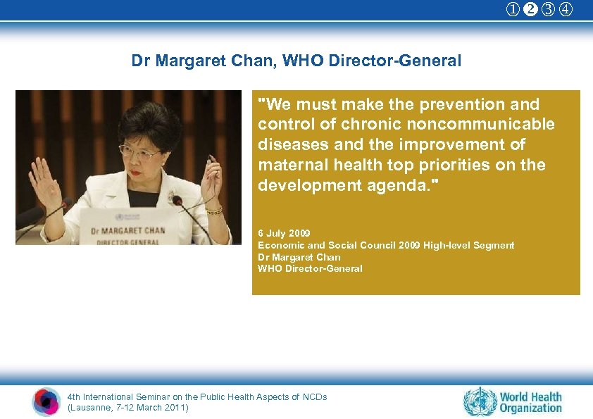  Dr Margaret Chan, WHO Director-General 