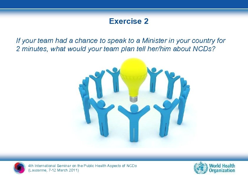 Exercise 2 If your team had a chance to speak to a Minister in
