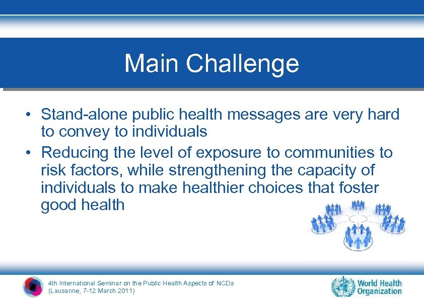 Main Challenge • Stand-alone public health messages are very hard to convey to individuals