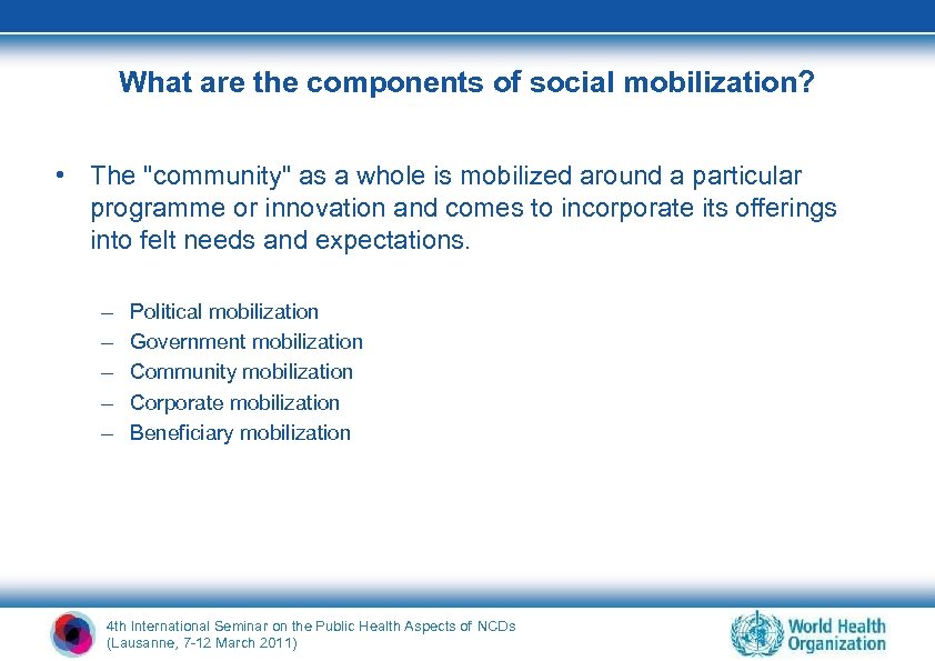 What are the components of social mobilization? • The 