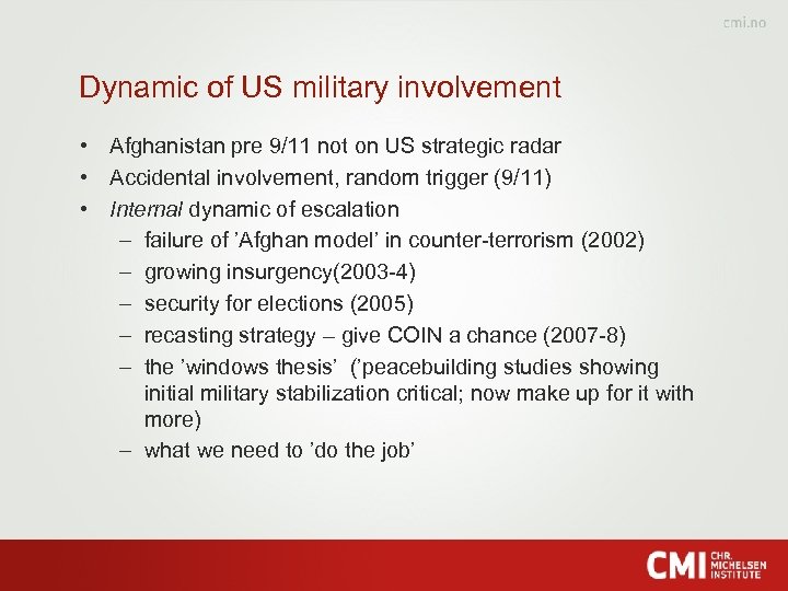 Dynamic of US military involvement • Afghanistan pre 9/11 not on US strategic radar