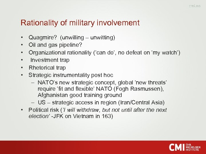 Rationality of military involvement • • • Quagmire? (unwilling – unwitting) Oil and gas