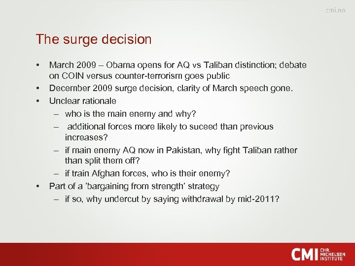 The surge decision • • March 2009 – Obama opens for AQ vs Taliban
