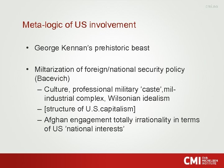 Meta-logic of US involvement • George Kennan’s prehistoric beast • Miltarization of foreign/national security